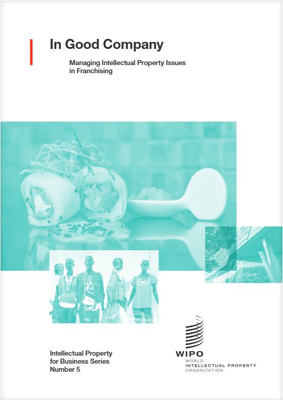 Managing Intellectual Property Issues in Franchising - WIPO IP for Business Series No. 3