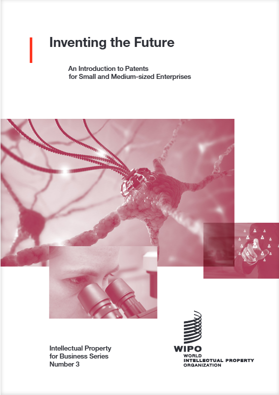 An Introduction to Patents for Small and Medium-sized Enterprises - WIPO IP for Business Series No. 1